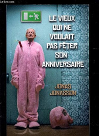 Le vieux qui ne voulait pas fêter son anniversaire
